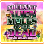 Mutant Alien Moles of the Dead